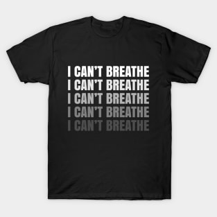 I Can't Breathe, Black Lives Matter, George Floyd, Civil Rights, Stop Police Brutality T-Shirt